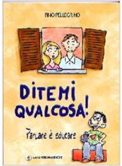 DITEMI QUALCOSA PARLARE E' EDUCARE