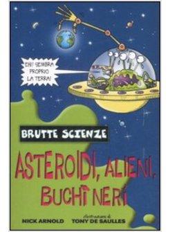 ASTEROIDI ALIENI BUCHI NERI E ALTRI COMPLESSI CELESTI