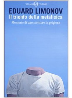 IL TRIONFO DELLA METAFISICA. MEMORIE DI UNO SCRITTORE IN PRIGIONE