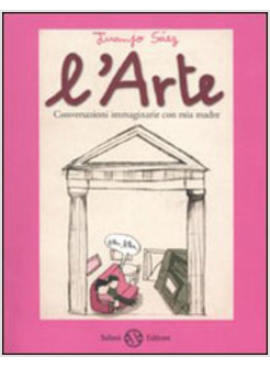 ARTE CONVERSAZIONI IMMAGINARIE CON MIA MADRE