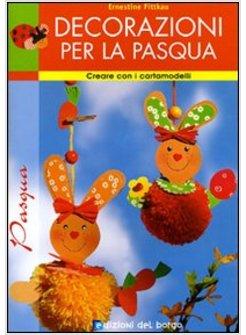 DECORAZIONI PER LA PASQUA CREARE CON I CARTAMODELLI
