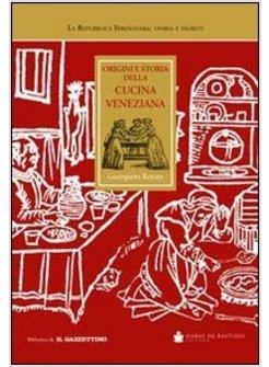 ORIGINI E STORIA DELLA CUCINA VENEZIANA