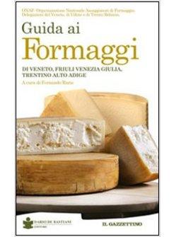 GUIDA AI FORMAGGI DI VENETO FRIULI VENEZIA GIULIA TRENTINO ALTO ADIGE