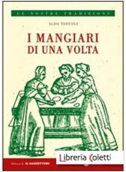 MANGIARI DI UNA VOLTA. PASSEGGIATA NEL PASSATO DALLE PARTI DEI MANGIARI RUSTICI