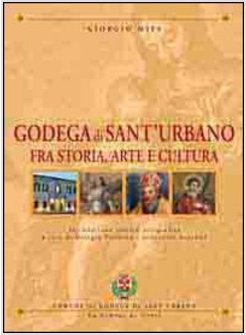 GODEGA DI SANT'URBANO FRA STORIA, ARTE E CULTURA