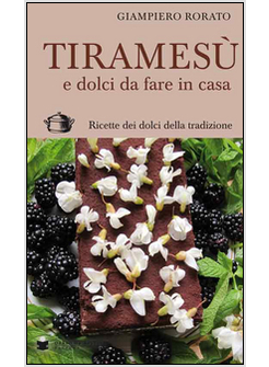 TIRAMESU' E DOLCI DA FARE IN CASA. RICETTE DEI DOLCI DELLA TRADIZIONE