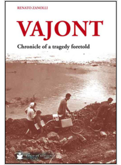 VAJONT. CHRONICLE OF A TRAGEDY FORETOLD