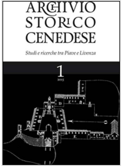 ARCHIVIO STORICO CENEDESE. STUDI E RICERCHE TRA PIAVE E LIVENZA