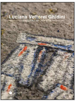 LUCIANA VETTOREL GHIDINI. PASSIONE DI UNA VITA