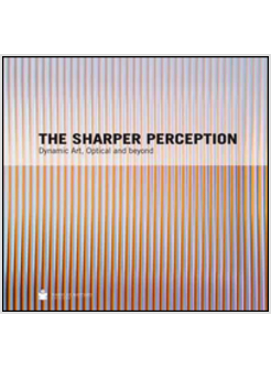 SHARPER PERCEPTION. DYNAMIC ART, OPTICAL AND BEYOND (THE)