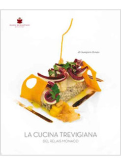 CUCINA TREVIGIANA DEL RELAIS MONACO. EDIZ. MULTILINGUE (LA)