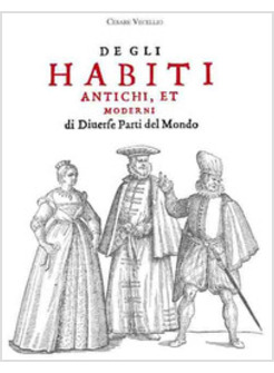 DEGLI HABITI ANTICHI, ET MODERNI