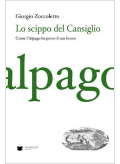 SCIPPO DEL CANSIGLIO. COME L'ALPAGO HA PERSO IL SUO BOSCO (LO)