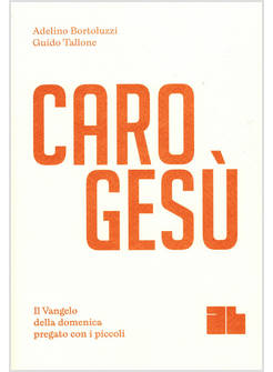 CARO GESU' IL VANGELO DELLA DOMENICA PREGATO CON I PICCOLI