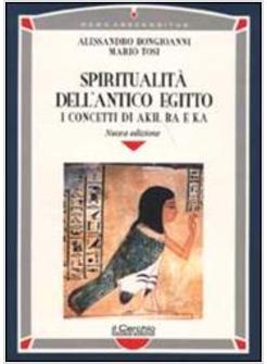 SPIRITUALITA' DELL'ANTICO EGITTO I CONCETTI DI AKH BA E KA