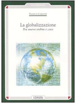 GLOBALIZZAZIONE - TRA NUOVO ORDINE E CAOS