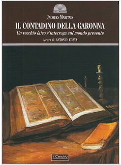 IL CONTADINO DELLA GARONNA UN VECCHIO LAICO SI INTERROGA SUL MONDO PRESENTE