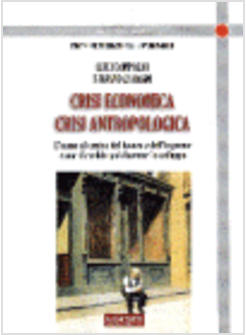 CRISI ECONOMICA CRISI ANTROPOLOGICA