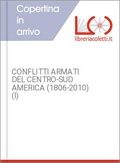 CONFLITTI ARMATI DEL CENTRO-SUD AMERICA (1806-2010) (I)