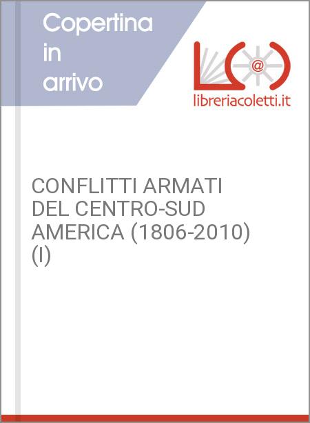 CONFLITTI ARMATI DEL CENTRO-SUD AMERICA (1806-2010) (I)