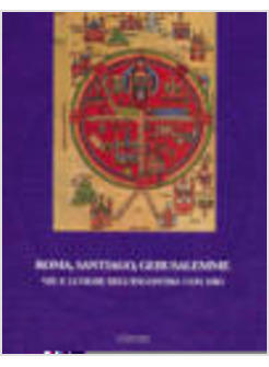 ROMA SANTIAGO GERUSALEMME VIE E LUOGHI DELL'INCONTRO CON DIO