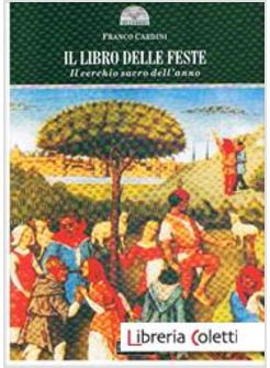 IL LIBRO DELLE FESTE. IL CERCHIO SACRO DELL'ANNO 