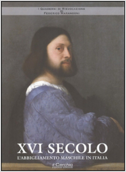 XVI SECOLO. L'ABBIGLIAMENTO MASCHILE IN ITALIA
