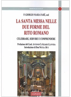 LA SANTA MESSA NELLE DUE FORME DEL RITO ROMANO. CELEBRARE, SERVIRE E COMPRENDERE