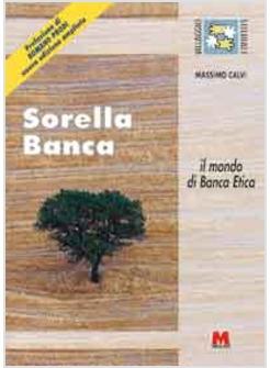 SORELLA BANCA IL MONDO DI BANCA ETICA