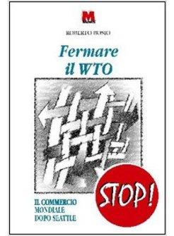 FERMARE IL WTO IL COMMERCIO MONDIALE DOPO SEATTLE