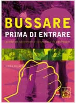 BUSSARE PRIMA DI ENTRARE PERCHE' GLI ADOLESCENTI SI COMPORTANO DA ADOLESCENTI