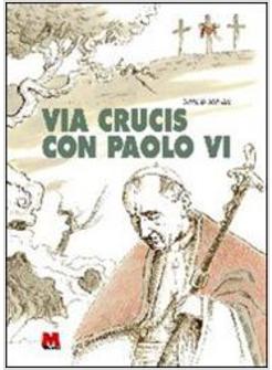 VIA CRUCIS CON PAOLO VI