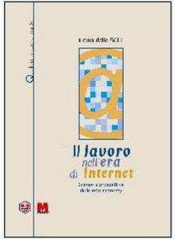 LAVORO NELL'ERA DI INTERNET SCENARI E PROSPETTIVE DELLA NEW ECONOMY (IL)