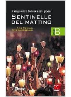 SENTINELLE DEL MATTINO. IL VANGELO DELLA DOMENICA PER I GIOVANI. RITO ROMANO E R