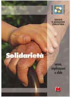 SOLIDARIETA' SENSO IMPLICAZIONI E SFIDE