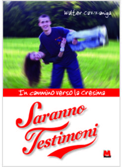 SARANNO TESTIMONI IN CAMMINO VERSO LA CRESIMA