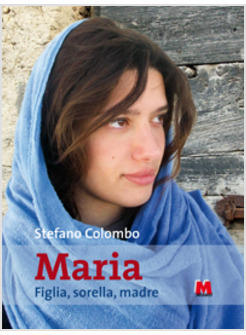 MARIA FIGLIA SORELLA MADRE CON CD-ROM