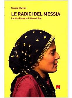 RADICI DEL MESSIA LECTIO DIVINA SUL LIBRO DI RUT (LE)