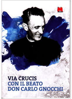 VIA CRUCIS CON IL BEATO DON CARLO GNOCCHI