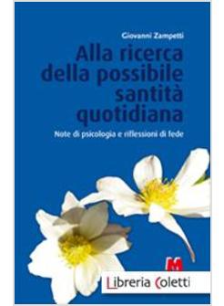 ALLA RICERCA DELLA SANTITA' QUOTIDIANA NOTE DI FEDE E DI PSICOLOGIA