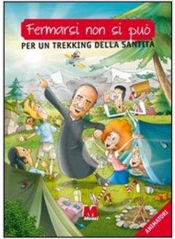 FERMARSI NON SI PUO' PER UN TREKKING DELLA SANTITA' ANIMATORI