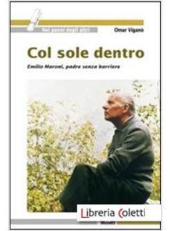 COL SOLE DENTRO. EMILIO MARONI, PADRE SENZA BARRIERE