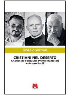 CRISTIANI NEL DESERTO. CHARLES DE FOUCAULD, PRIMO MAZZOLARI E ARTURO PAOLI