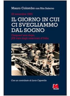 22 NOVEMBRE 1963. IL GIORNO IN CUI CI SVEGLIAMMO DAL SOGNO. CINQUANT'ANNI DOPO,