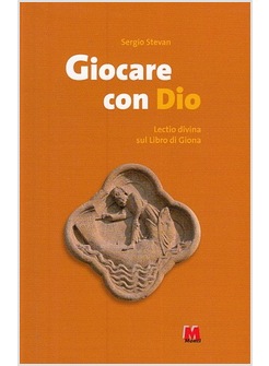 GIOCARE CON DIO. LECTIO DIVINA SUL LIBRO DI GIONA