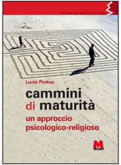 CAMMINI DI MATURITA'. UN APPROCCIO PSICOLOGICO-RELIGIOSO
