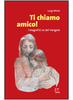 TI CHIAMO AMICO! I MAGNIFICI 10 DEL VANGELO