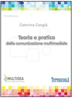 TEORIA E PRATICA DELLA COMUNICAZIONE MULTIMEDIALE