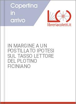 IN MARGINE A UN POSTILLATO IPOTESI SUL TASSO LETTORE DEL PLOTINO FICINIANO