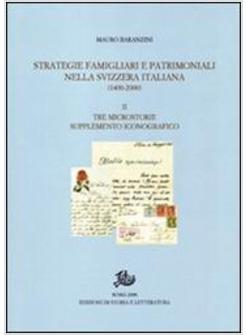 STRATEGIE FAMIGLIARI E PATRIMONIALI NELLA SVIZZERA ITALIANA (1400-2000) VOL 2: